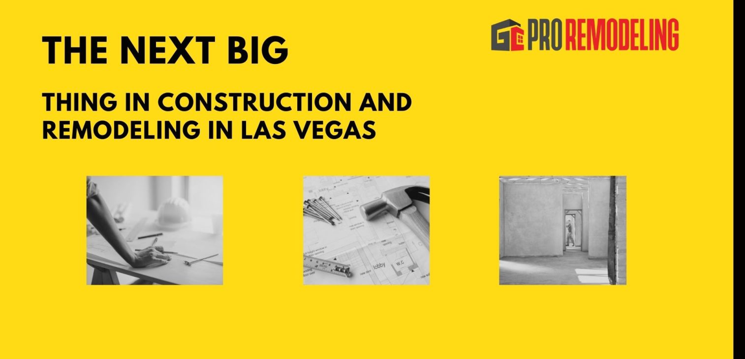 The next big thing in construction and remodeling in Las Vegas